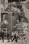 Colonial Algeria and the Politics of Citizenship - Avner (University of Bremen Ofrath - 9781350260054