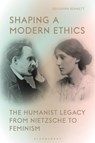 Shaping a Modern Ethics - Professor Benjamin (University of Virginia Bennett - 9781350262317