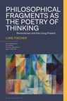 Philosophical Fragments as the Poetry of Thinking - Dr. Luke (University of Sydney Fischer - 9781350270084