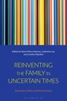 Reinventing the Family in Uncertain Times - Marie-Pierre (Anglia Ruskin University Moreau ; Catherine (Anglia Ruskin University Lee ; Cynthia Okpokiri - 9781350287143
