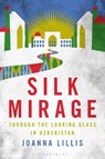 Silk Mirage - Joanna Lillis - 9781350292468