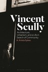 Vincent Scully - Dr A. Krista (Independent Scholar) Sykes - 9781350298415