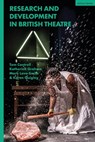 Research and Development in British Theatre - Dr Tom (Senior Lecturer in Television Theory Cantrell ; Katherine (University of York Graham ; Karen (University of York Quigley - 9781350300354