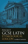Pocket GCSE Latin Etymological Lexicon - Caroline K. (Independent Scholar and Private Tutor Mackenzie - 9781350320758