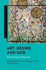 Art, Desire, and God - Kevin G. (University of Notre Dame Grove ; Christopher C. (University of Notre Dame Rios ; Taylor J. (University of Notre Dame Nutter - 9781350327191