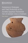 Subsistence Strategies and Craft Production at the Ancient Egyptian Ramesside Fort of Zawiyet Umm el-Rakham - DR NICKY (UNIVERSITY OF MANCHESTER,  UK) Nielsen - 9781350327368