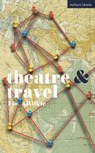Theatre and Travel - Fiona Wilkie - 9781350331259