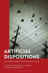 Artificial Dispositions - William A. (North Carolina State University Bauer ; Anna (Durham University Marmodoro - 9781350336155