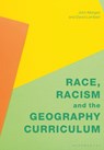 Race, Racism and the Geography Curriculum - Professor John (University of Auckland Morgan ; David (IOE Lambert - 9781350336643