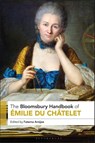 The Bloomsbury Handbook of Emilie Du Chatelet - Fatema (University of British Columbia Amijee - 9781350343054
