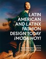 Latin American and Latinx Fashion Design Today - ¡Moda Hoy! - Tanya Melendez-Escalante ; Melissa (The Museum at FIT Marra-Alvarez - 9781350343955