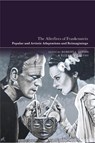 The Afterlives of Frankenstein - Professor Robert I. (Professor Theatre Arts Lublin ; Professor Elizabeth A. (Professor of English Fay - 9781350351608