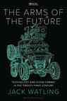 The Arms of the Future - Jack (Royal United Services Institute Watling - 9781350352957