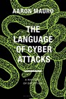 The Language of Cyber Attacks: A Rhetoric of Deception - Aaron Mauro - 9781350354685