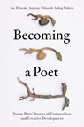 Becoming a Poet - Dr Sue (Nottingham Trent University Dymoke ; Dr Anthony (University of Exeter Wilson ; Aisling Walters - 9781350360129