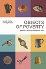 Objects of Poverty - Joseph (Anglia Ruskin University Harley ; Vicky (Queen Mary University Holmes - 9781350368170