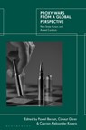 Proxy Wars from a Global Perspective - Pawel (Polish Air Force University Bernat ; Professor Cuneyt (George C. Marshall European Centre for Security Studies Gurer ; Cyprian Aleksander (University of Warsaw Kozera - 9781350369320