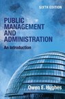 Public Management and Administration - Owen E. (Faculty of Business and Economics Hughes - 9781350373433
