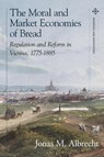 The Moral and Market Economies of Bread - Jonas (Johannes Kepler University Linz Albrecht - 9781350398504