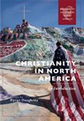 Christianity in North America - Professor Dyron B. (Pepperdine University Daughrity - 9781350406483
