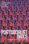 (Post)Socialist Dance - Annelies van Assche ; Dunja Njaradi ; Igor Koruga - 9781350408197