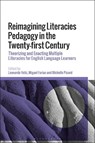 Reimagining Literacies Pedagogy in the Twenty-first Century - Leonardo (University of New England Veliz ; Miguel (Universidad de Santiago de Chile Farias ; Michelle (Flinders University Picard - 9781350413665