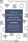 Digital Inequality in Cultural Institutions - Indigo (RMIT Holcombe-James - 9781350416338