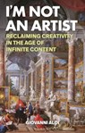 I'm Not an Artist - Giovanni (Associate Professor Aloi - 9781350418776