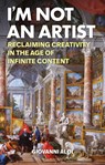 I'm Not an Artist - Giovanni (Associate Professor Aloi - 9781350418776