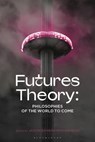 Future's Theory - Assistant Professor Jason Bahbak (Babson College Mohaghegh - 9781350421035