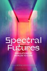 Spectral Futures - Professor Bernd (Goethe University of Frankfurt/Main Herzogenrath - 9781350421127