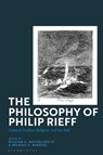The Philosophy of Philip Rieff - Professor William G. Batchelder (Waynesburg University IV ; Professor Michael P. (Montgomery College Harding - 9781350424586