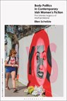 Body Politics in Contemporary Irish Women’s Fiction - Ellen (Bridgewater State University Scheible - 9781350429147