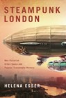 Steampunk London - Dr Helena Esser - 9781350433908
