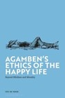 Agamben's Ethics of the Happy Life - Dr Ype de (Radboud University Nijmegen Boer - 9781350435247