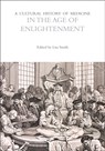 A Cultural History of Medicine in the Age of Enlightenment - Lisa Smith - 9781350451605