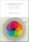 A Cultural History of Color in the Age of Industry - Alexandra (Royal Pavilion and Museums Loske - 9781350460201