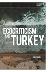 Ecocriticism and Turkey - Professor Meliz (Koc University Ergin - 9781350470224