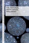 The Rational Ontological Argument - Dr Joshua R. (London School of Theology Sijuwade - 9781350497283