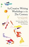 The Creative Writing Workshop in the 21st Century - Dr Adrian (Lecturer in Creative Writing Markle ; Dr Marshall (Lecturer Moore ; Dr Sam (Lecturer Meekings - 9781350497382