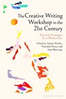 The Creative Writing Workshop in the 21st Century - Dr Adrian (Lecturer in Creative Writing Markle ; Dr Marshall (Lecturer Moore ; Dr Sam (Lecturer Meekings - 9781350497382