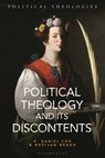 Political Theology and its Discontents - Professor or Dr. K. Daniel (Otterbein University Cho ; Dr Bostjan (Slovenian Academy of Sciences and Arts Nedoh - 9781350500686