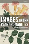 Images of the Plant Humanities - Danielle (Royal Holloway Sands ; Daniel (University of London Whistler - 9781350502611