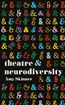 Theatre and Neurodiversity - Amy (Institute for Social Justice at York St John University Skinner - 9781350517905