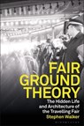 Fairground Theory - Professor Stephen (Manchester School of Architecture Walker - 9781350524705