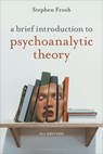 A Brief Introduction to Psychoanalytic Theory - Stephen (Birkbeck Frosh - 9781350534063