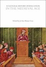 A Cultural History of Education in the Medieval Age - Professor Jo Ann Moran (Georgetown University Cruz - 9781350537002