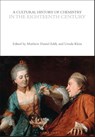 A Cultural History of Chemistry in the Eighteenth Century - Matthew Daniel Eddy ; Ursula Klein - 9781350552142