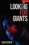 Looking for Giants - Cesca Echlin - 9781350557130