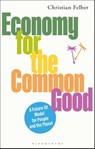 Economy for the Common Good - Christian Felber - 9781350575004